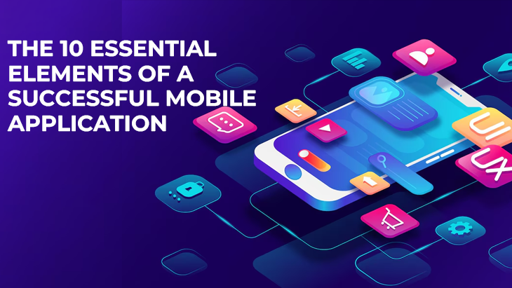 The 10 Essential Elements Of A Successful Mobile Application