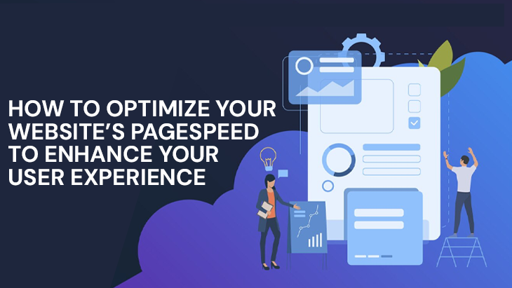 How To Optimize Your Website’s PageSpeed To Enhance Your User Experience