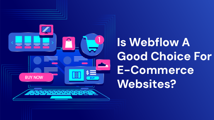 Is Webflow A Good Choice For E-Commerce Websites?
