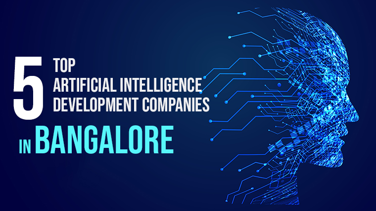 Top 5 Artificial Intelligence Development Companies in Bangalore