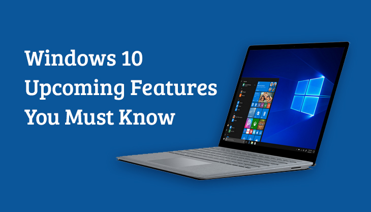 Windows 10 Updates: Windows Upcoming Features You Must Know