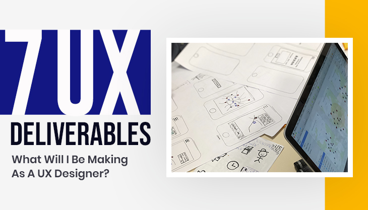 7 UX Deliverables: What Will I Be Making As A UX Designer?