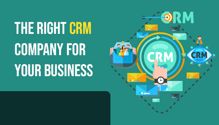 Tips To Consider Before Choosing The Right CRM Company For Your Business