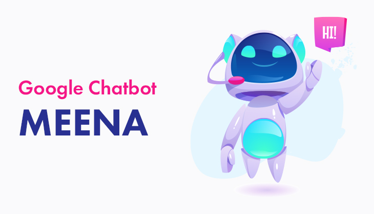 Say Hi To Meena - New Chatbot From Google