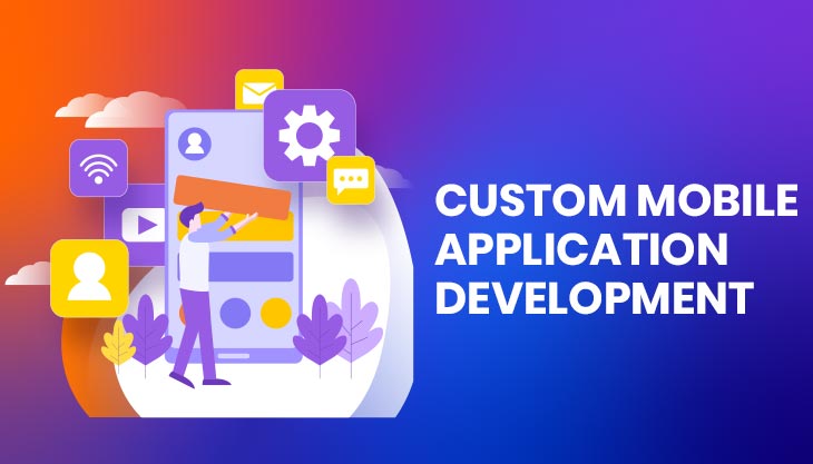 Why Your Business Needs Custom Mobile Application Development