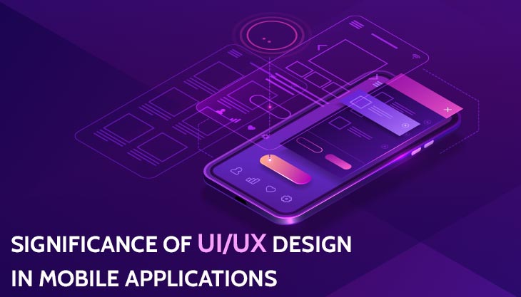 Significance Of UI/UX Design In Mobile Applications