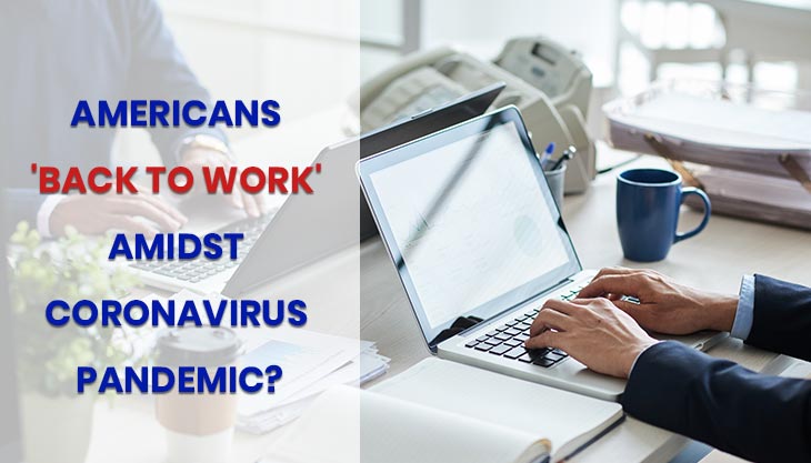 Americans 'Back To Work' Amidst Coronavirus Pandemic