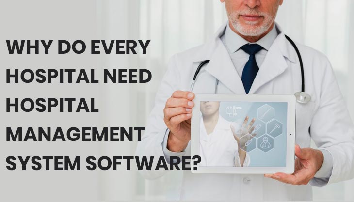 Why Do Every Hospital Need Hospital Management System Software?