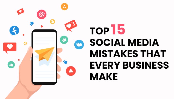 Top 15 Social Media Mistakes That Every Business Make