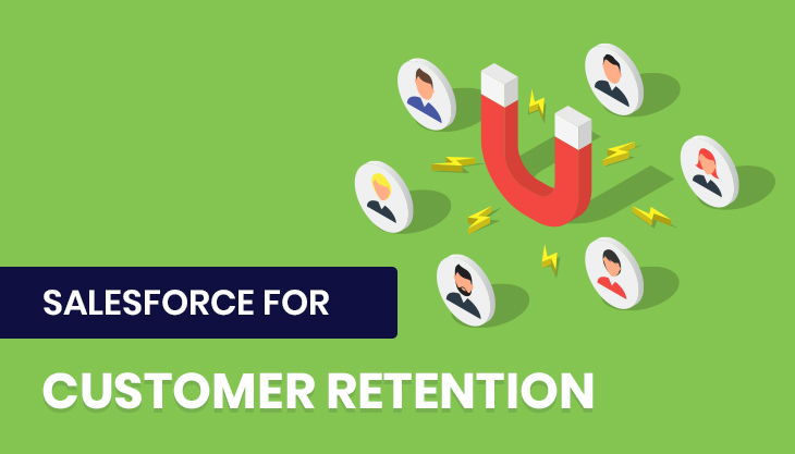 5 Outstanding Ways To Use Salesforce For Customer Retention