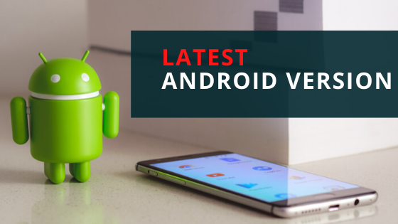 Latest Android Version - Check And Update Your Android Version