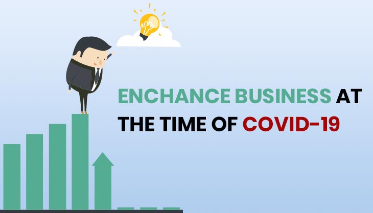 How To Enhance The Business At The Time Of COVID-19