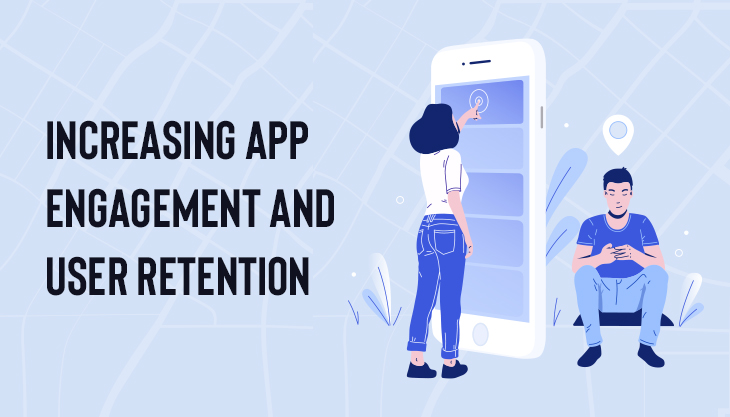 10 Methods For Increasing App Engagement And User Retention