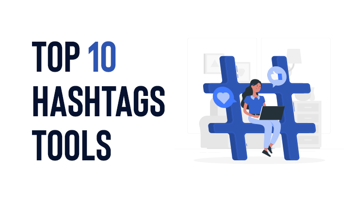 Top 10 Hashtags Tools That Your Business Needs