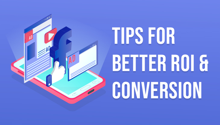 5 Facebook Advertising Tips For Better ROI And Conversion