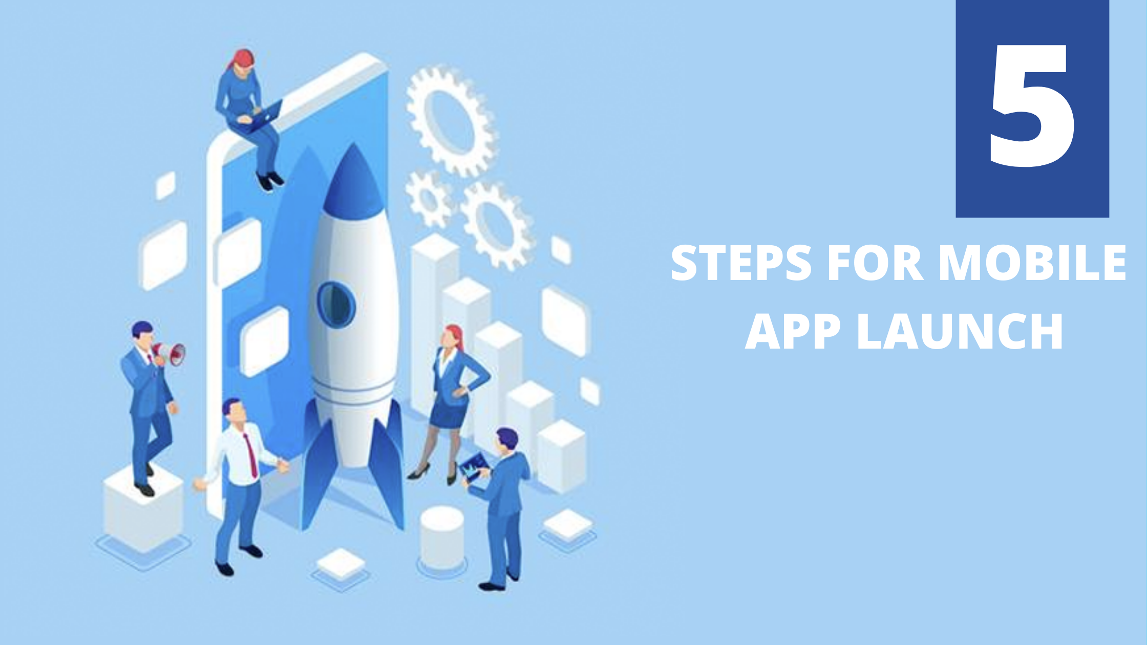 5 Steps for a Successful Mobile App Launch