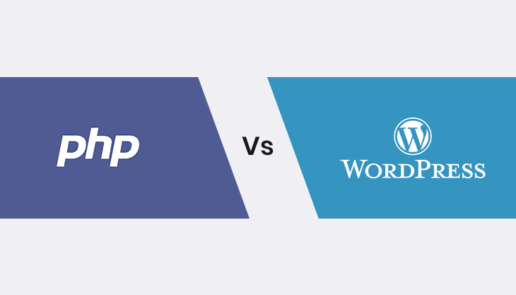 PHP Vs WordPress: How To Choose The Right One For Website?