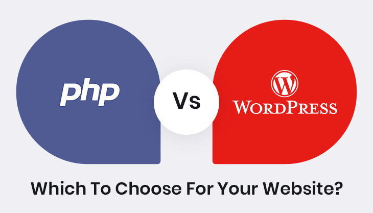PHP Or WordPress Which Is Better For Your Website And Why