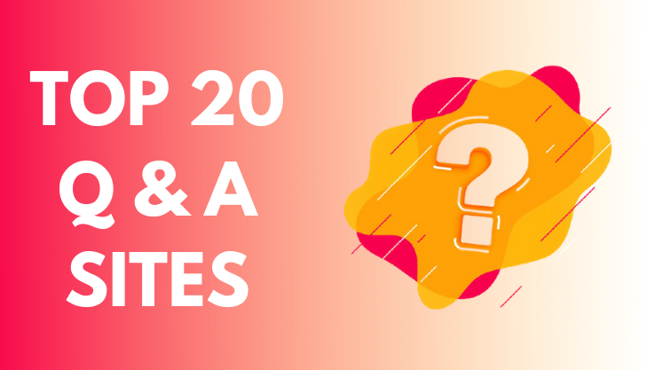 List Of Top 20 Question & Answer Websites 2022