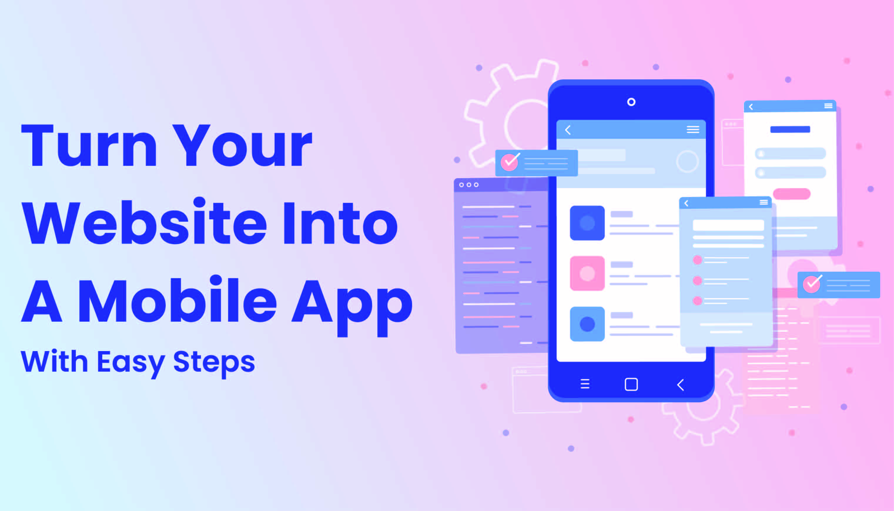 How To Turn Your Website Into A Mobile App With Easy Steps