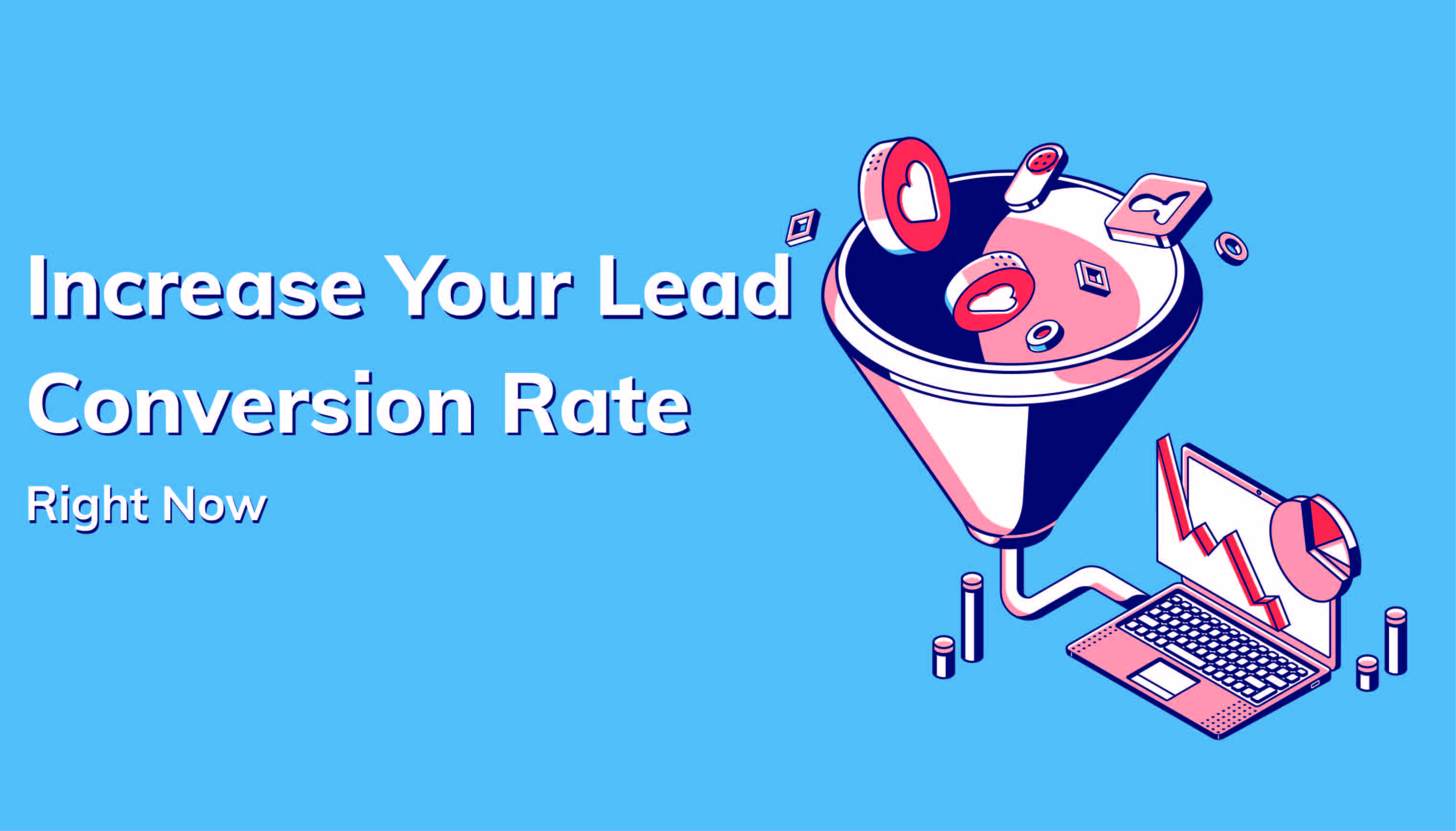 Best Ways To Increase Your Lead Conversion Rate Right Now