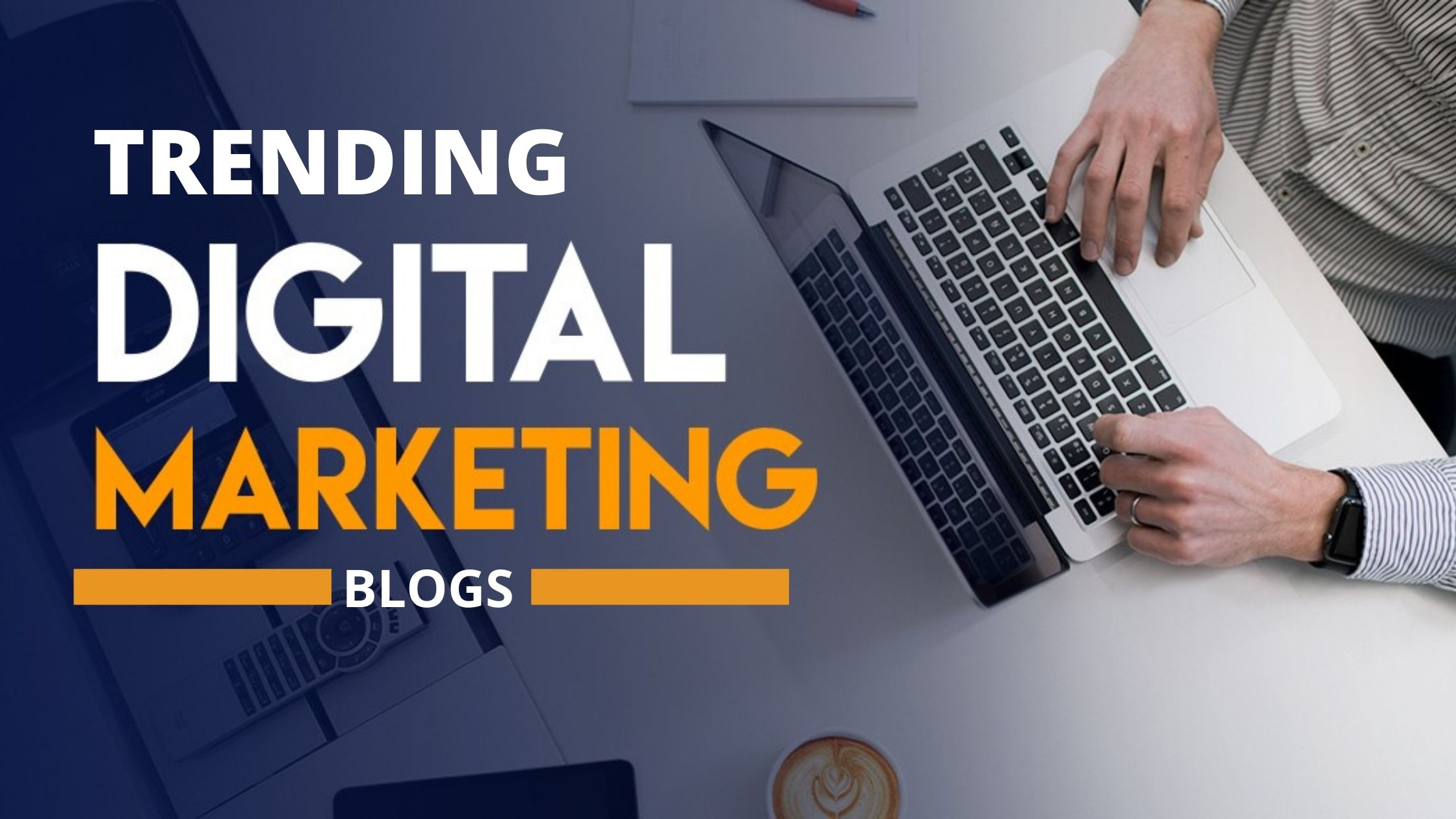 The 10 Best Digital Marketing Trending Blogs You Must Follow