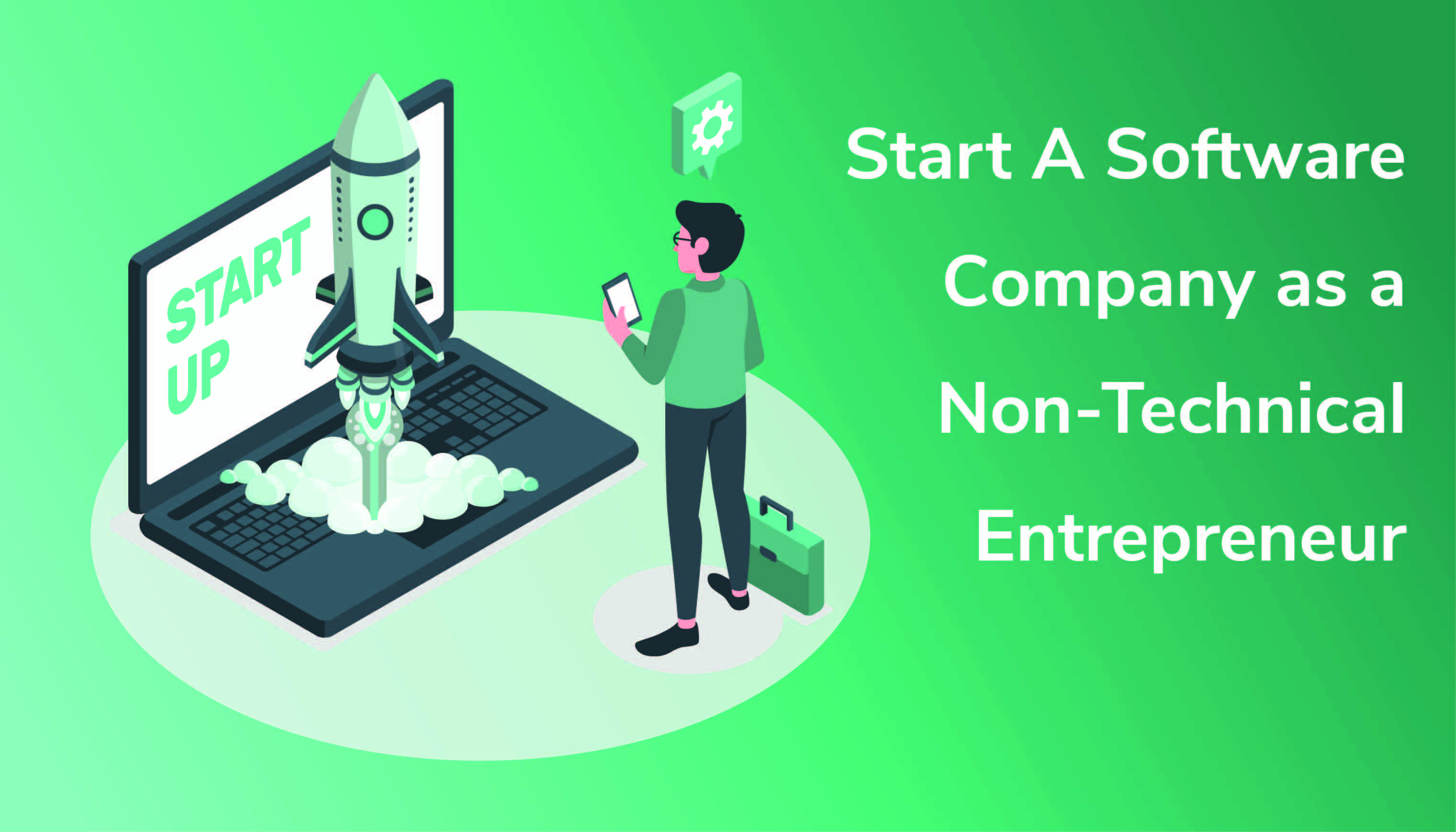How To Start A Software Company As A Non-Technical Entrepreneur