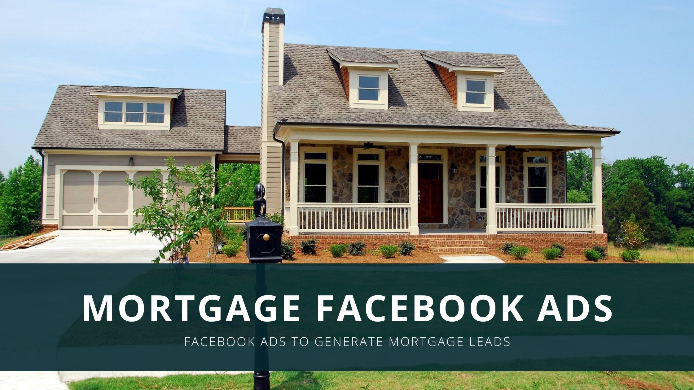 How To Use Facebook Ads To Generate Mortgage Leads