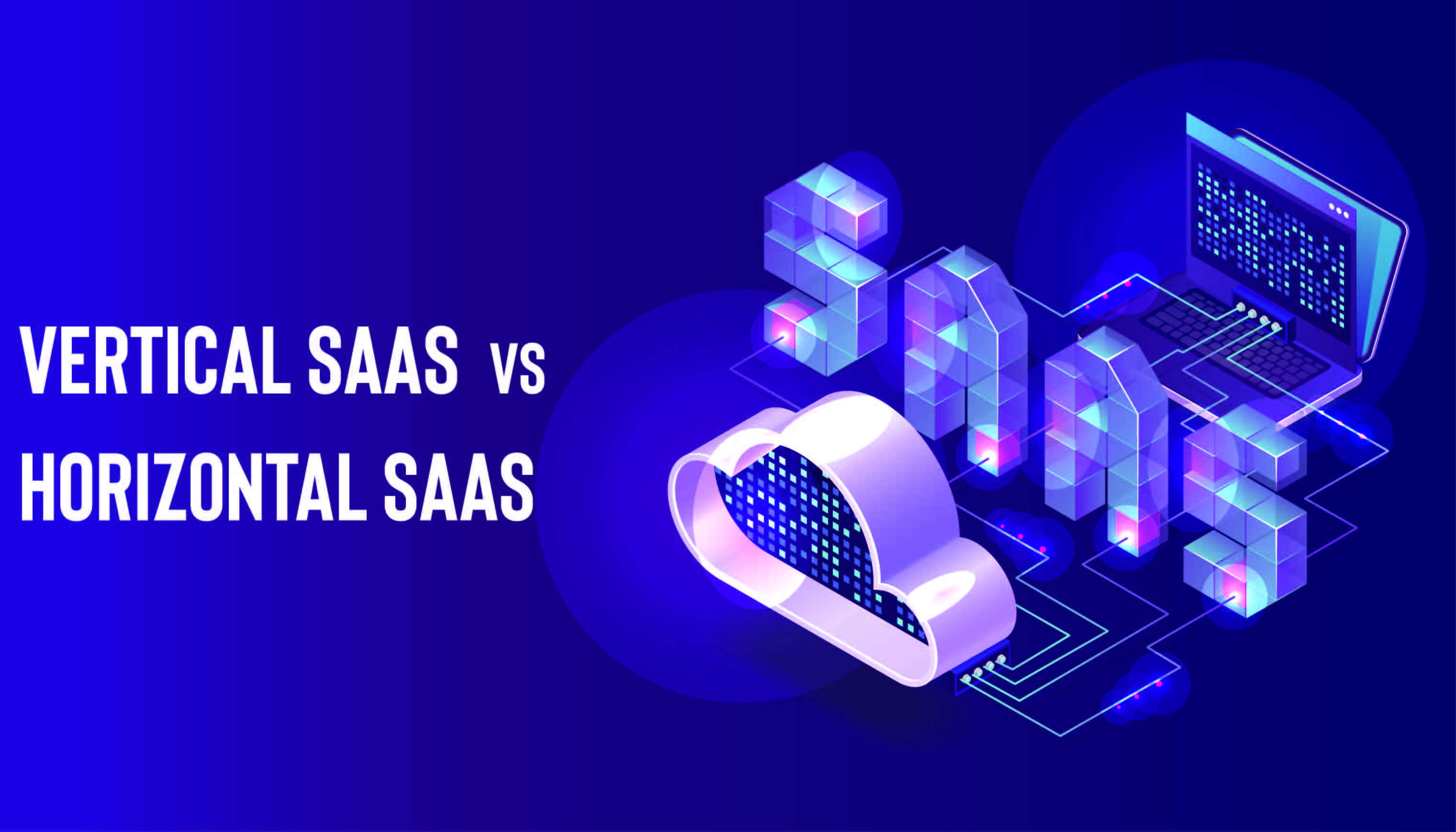 The Difference Between Vertical And Horizontal SaaS
