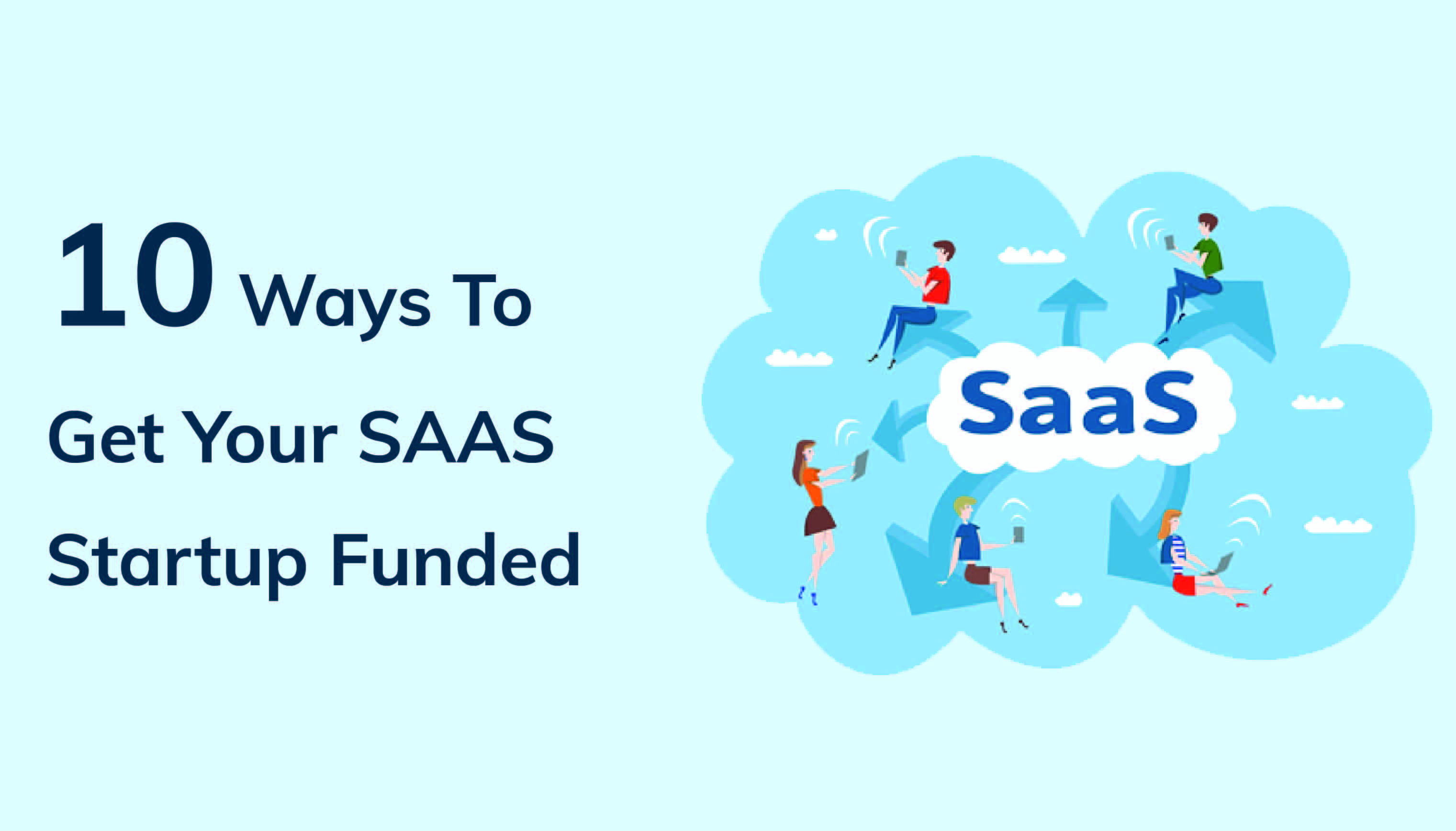 10 Ways To Get Your SaaS Startup Funded