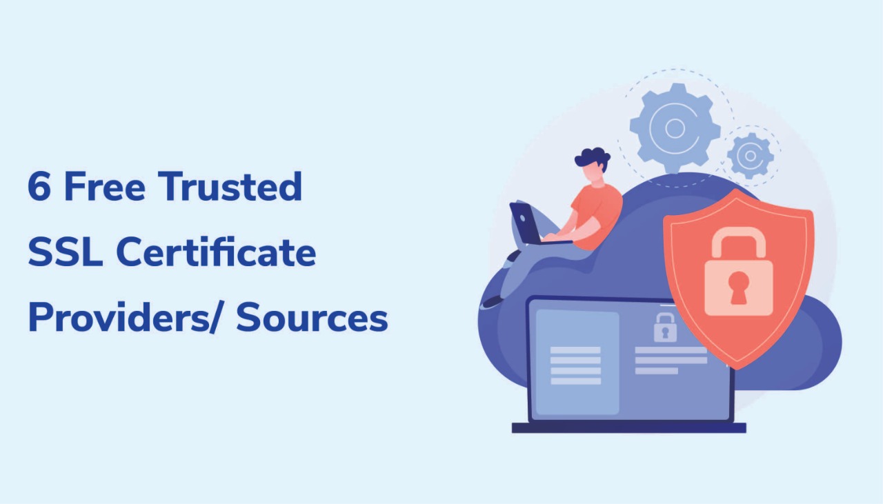 6 Free Trusted SSL Certificate Providers / Sources