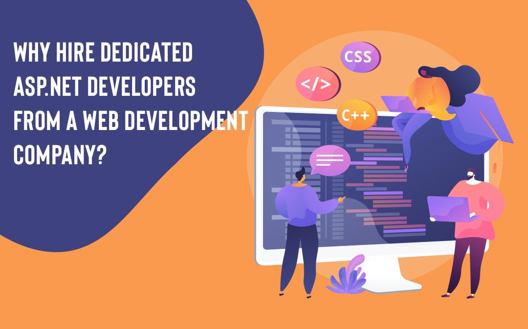 Why Hire Dedicated ASP.NET Developers From A Web Development Company?