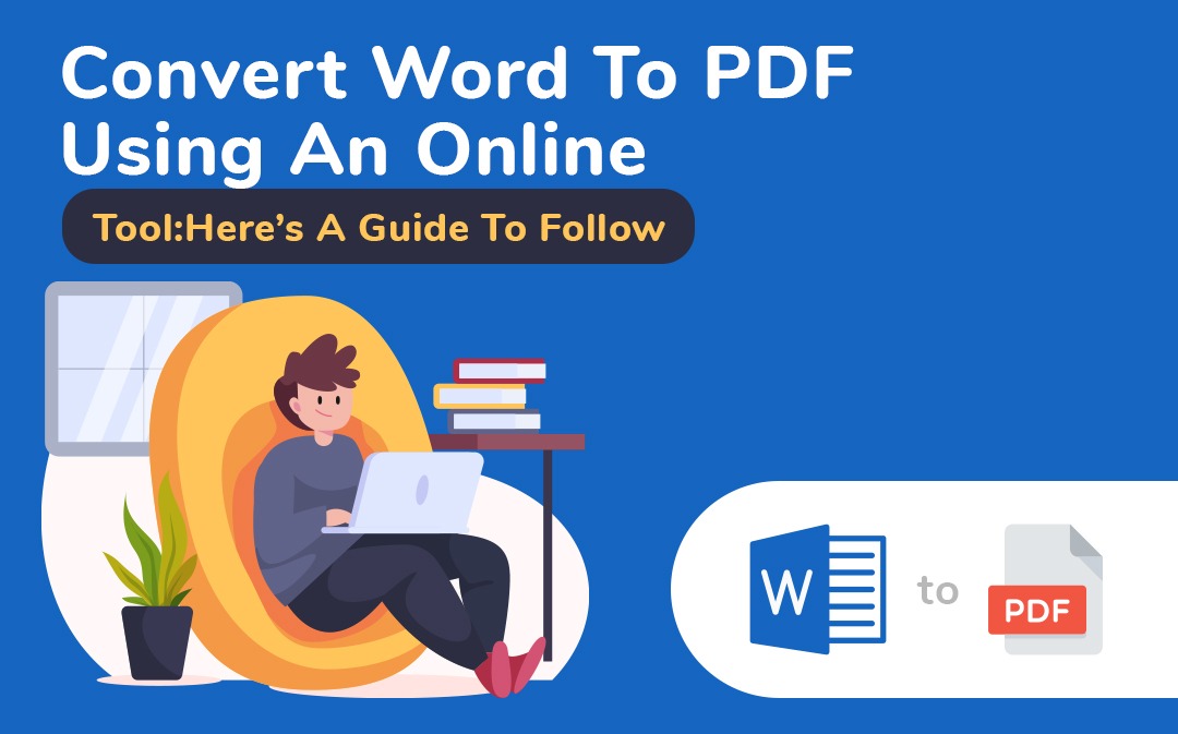 Convert Word To PDF Using An Online Tool: Here’s A Guide To Follow