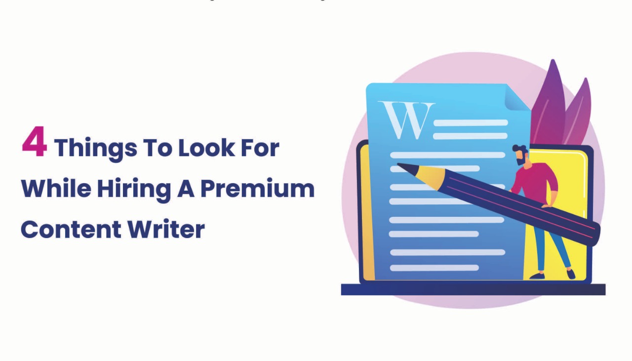 4 Things To Look For While Hiring A Premium Content Writer