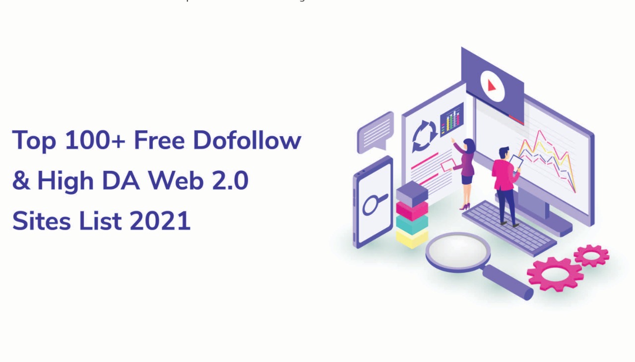 Top 100+ Free Dofollow & High DA Web 2.0 Sites List 2022