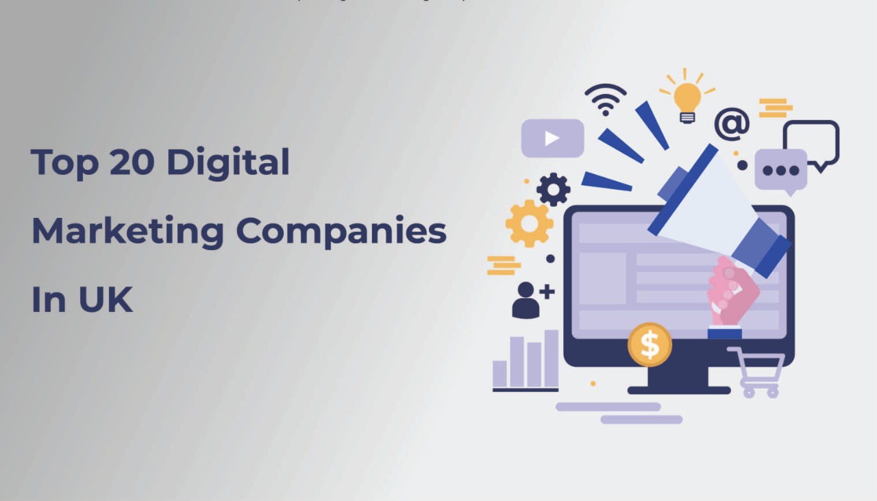 Top 20 Digital Marketing Companies In UK