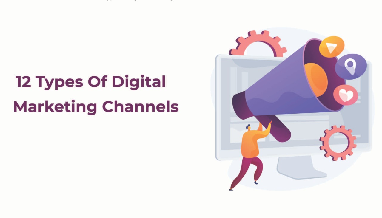 12 Types Of Digital Marketing Channels & (How To Use Them)