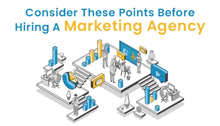 Consider These Points Before Hiring A Marketing Agency