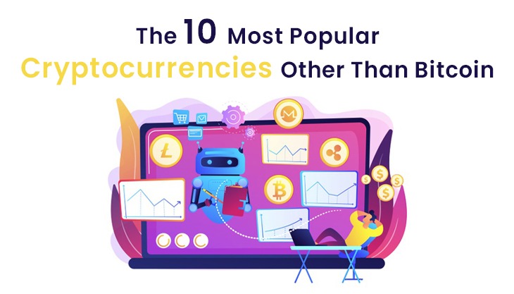 The 10 Most Popular Cryptocurrencies Other Than Bitcoin