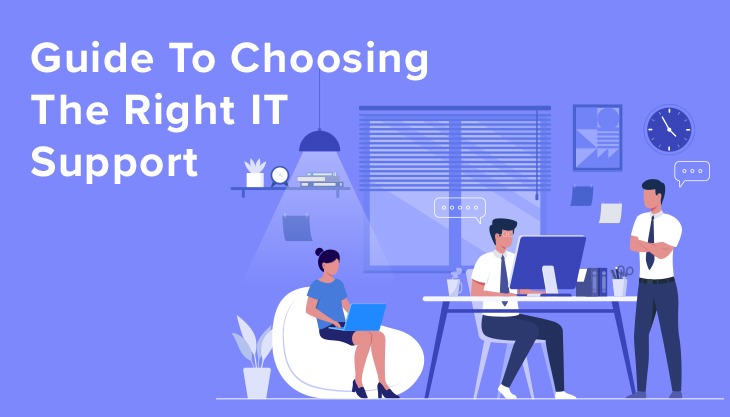 Guide To Choosing The Right IT Support