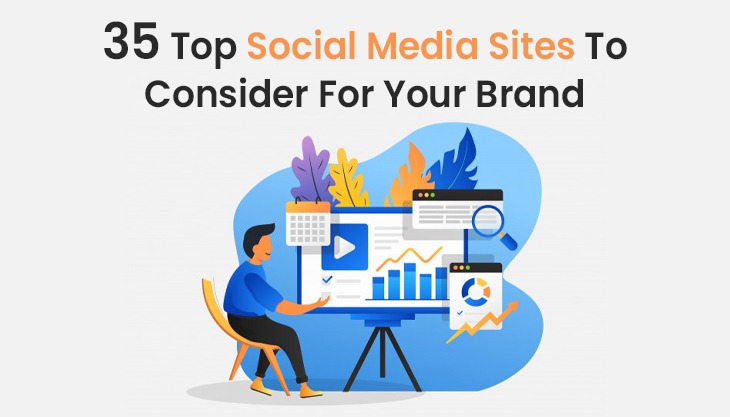 35 Top Social Media Sites To Consider For Your Brand