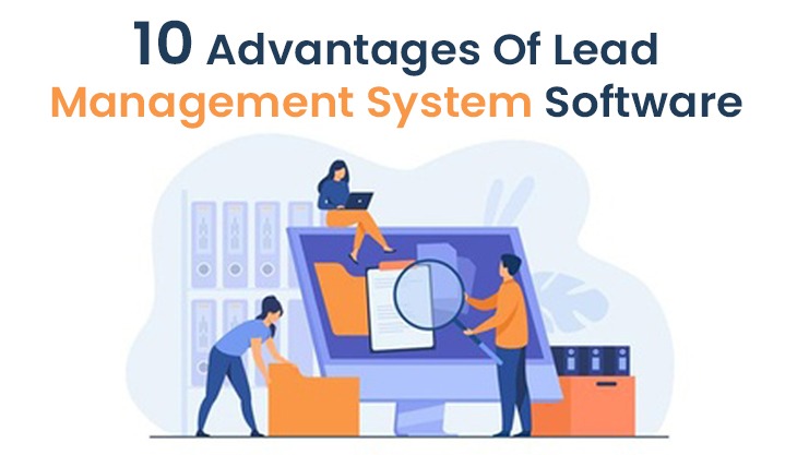 10 Advantages Of Lead Management System Software