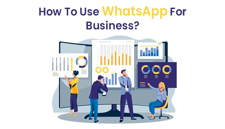 How To Use WhatsApp For Business?