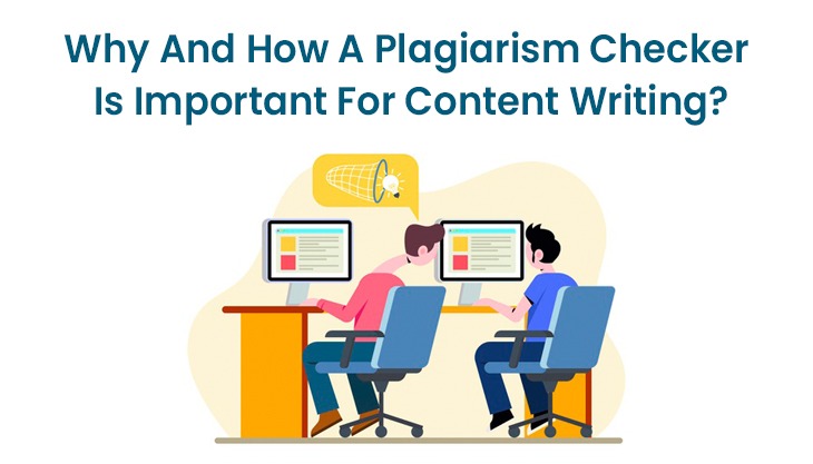 Why And How A Plagiarism Checker Is Important For Content Writing?