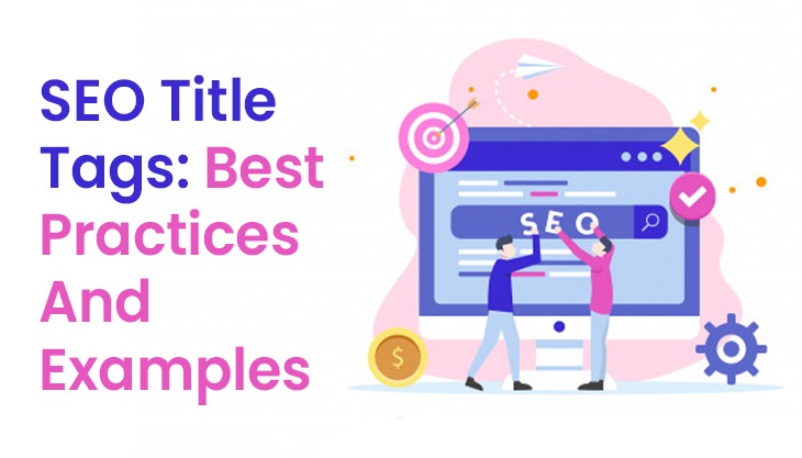 SEO Title Tags: Best Practices And Examples