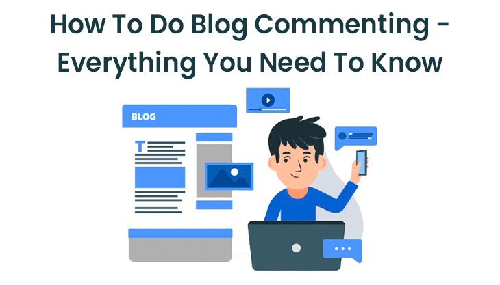 How To Do Blog Commenting - Everything You Need To Know