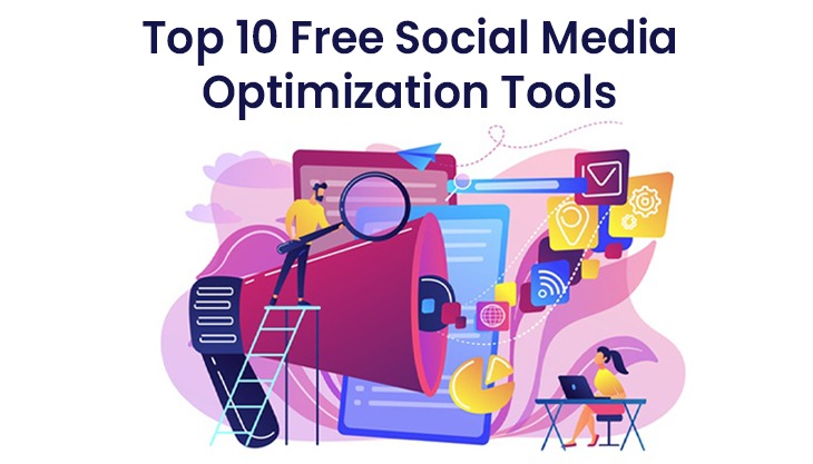 Top 10 Free Social Media Optimization Tools