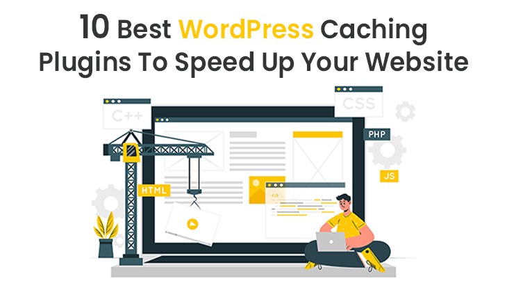 10 Best WordPress Caching Plugins To Speed Up Your Website