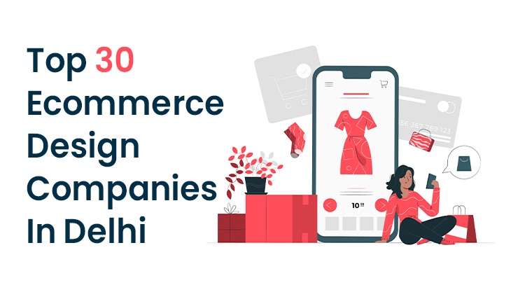 Top 30 Ecommerce Design Companies In Delhi