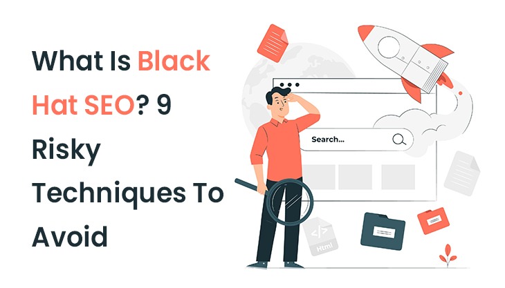 What Is Black Hat SEO? 9 Risky Techniques To Avoid